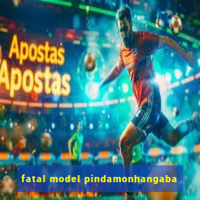 fatal model pindamonhangaba